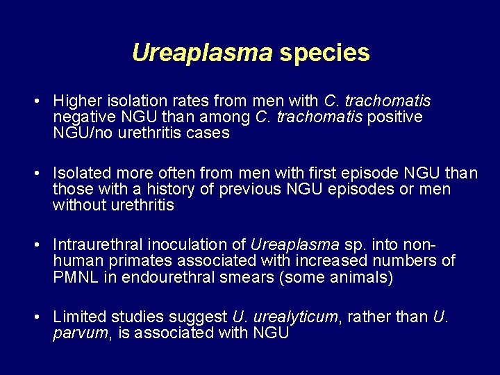 Ureaplasma species • Higher isolation rates from men with C. trachomatis negative NGU than