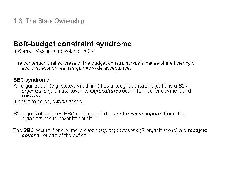 1. 3. The State Ownership Soft-budget constraint syndrome ( Kornai, Maskin, and Roland, 2003)