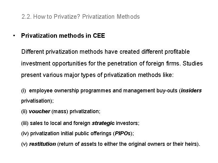  2. 2. How to Privatize? Privatization Methods • Privatization methods in CEE Different