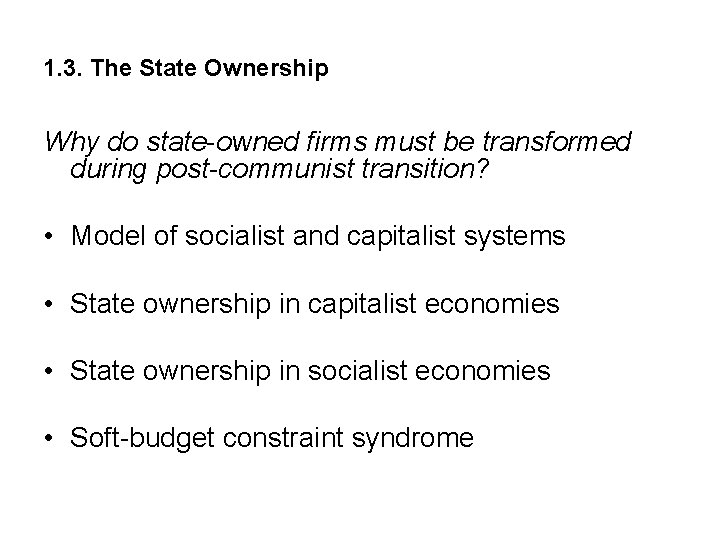1. 3. The State Ownership Why do state-owned firms must be transformed during post-communist