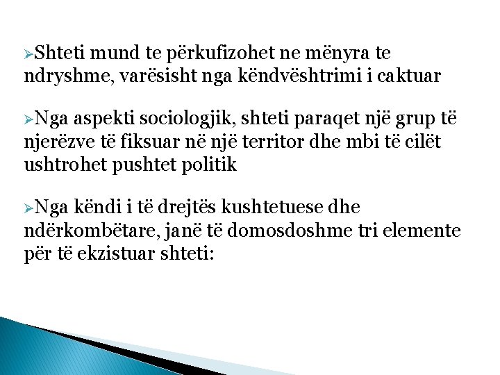 ØShteti mund te përkufizohet ne mënyra te ndryshme, varësisht nga këndvështrimi i caktuar ØNga