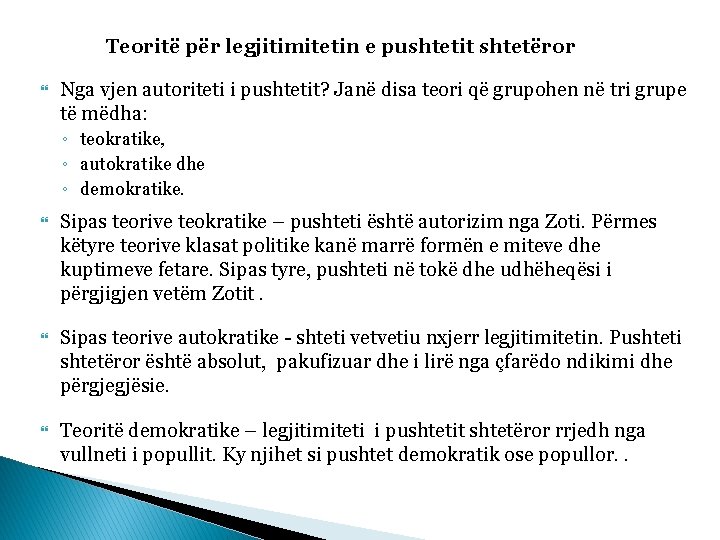 Teoritë për legjitimitetin e pushtetit shtetëror Nga vjen autoriteti i pushtetit? Janë disa teori