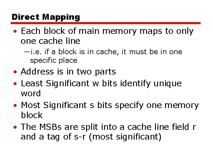 Direct Mapping • Each block of main memory maps to only one cache line Direct Mapping • Each block of main memory maps to only one cache line