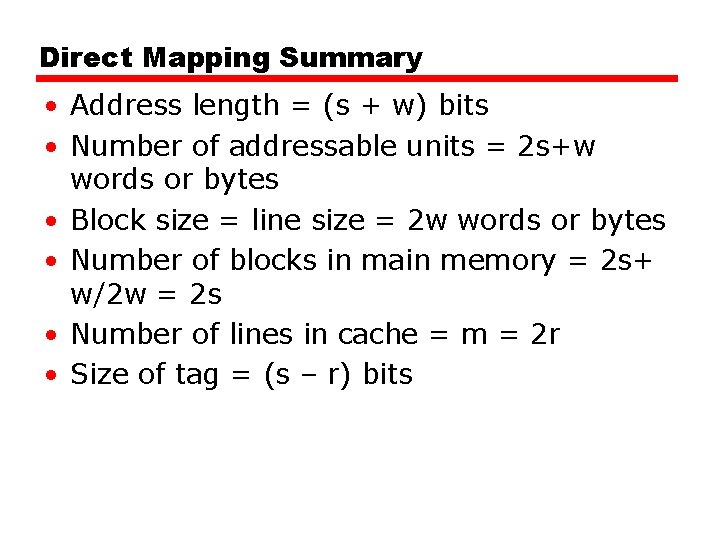 Direct Mapping Summary • Address length = (s + w) bits • Number of Direct Mapping Summary • Address length = (s + w) bits • Number of