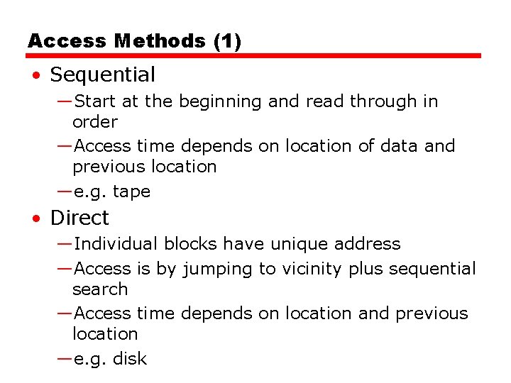 Access Methods (1) • Sequential —Start at the beginning and read through in order Access Methods (1) • Sequential —Start at the beginning and read through in order