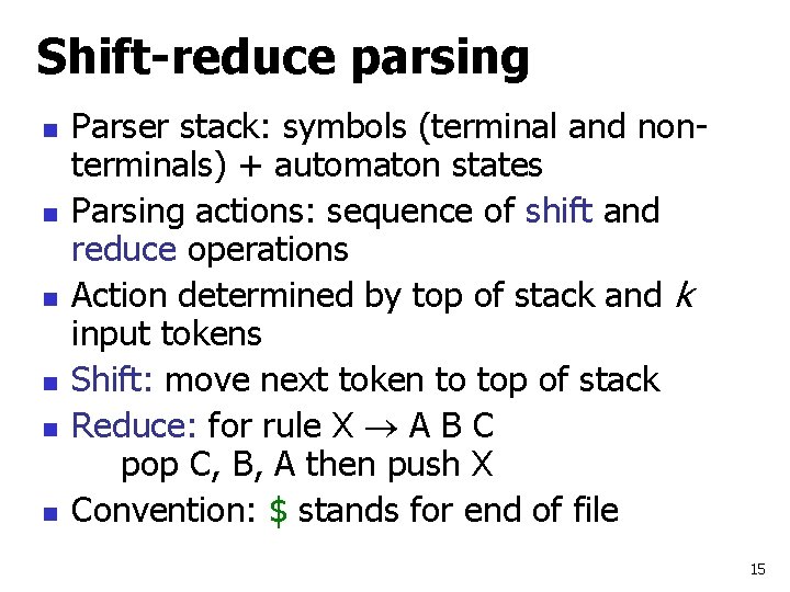 Shift-reduce parsing n n n Parser stack: symbols (terminal and nonterminals) + automaton states