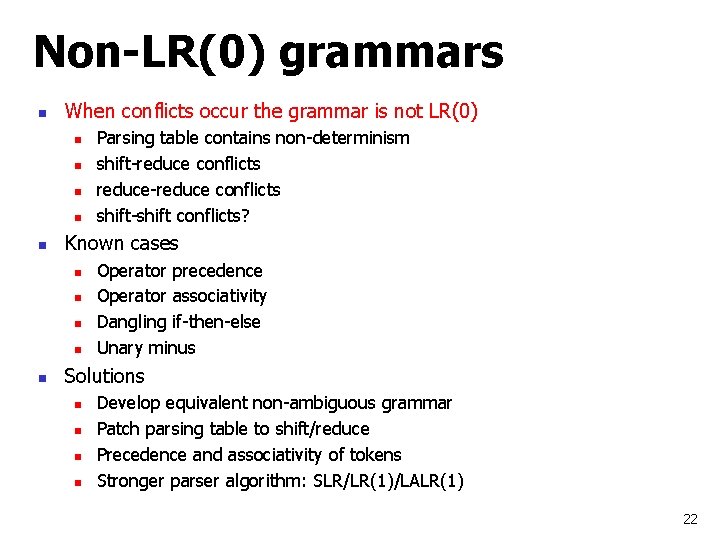 Non-LR(0) grammars n When conflicts occur the grammar is not LR(0) n n n