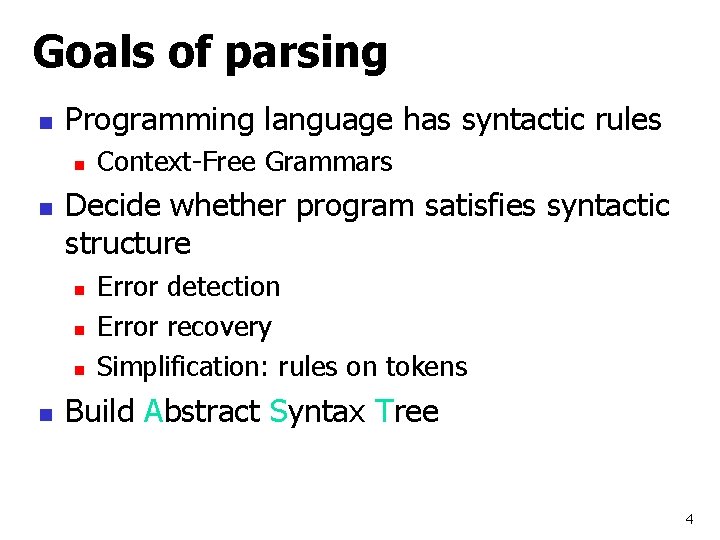 Goals of parsing n Programming language has syntactic rules n n Decide whether program