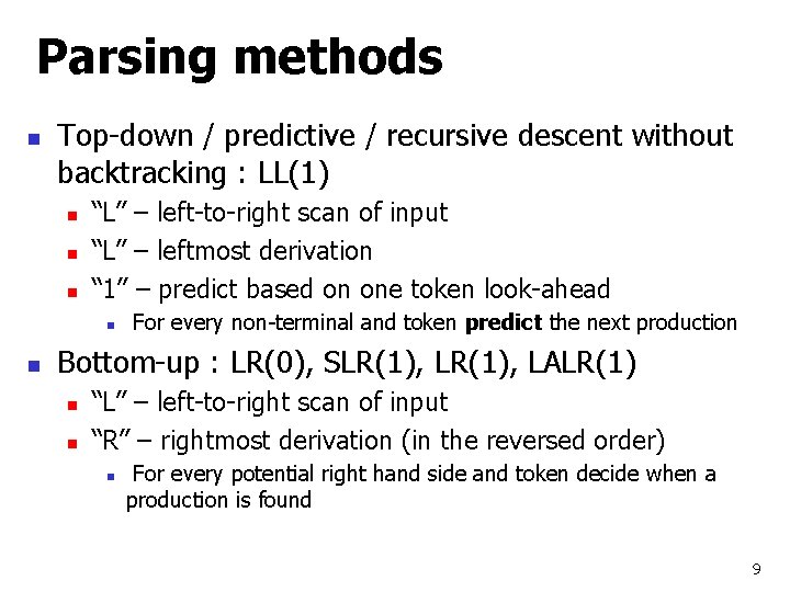 Parsing methods n Top-down / predictive / recursive descent without backtracking : LL(1) n