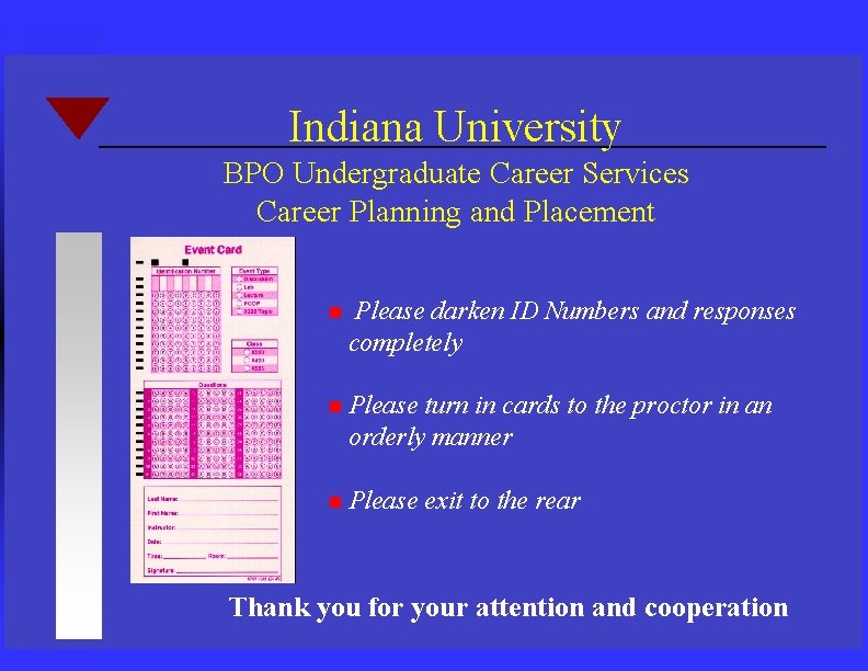 Indiana University BPO Undergraduate Career Services Career Planning and Placement n Please darken ID