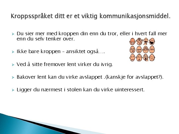 Kroppsspråket ditt er et viktig kommunikasjonsmiddel. Ø Du sier med kroppen din enn du