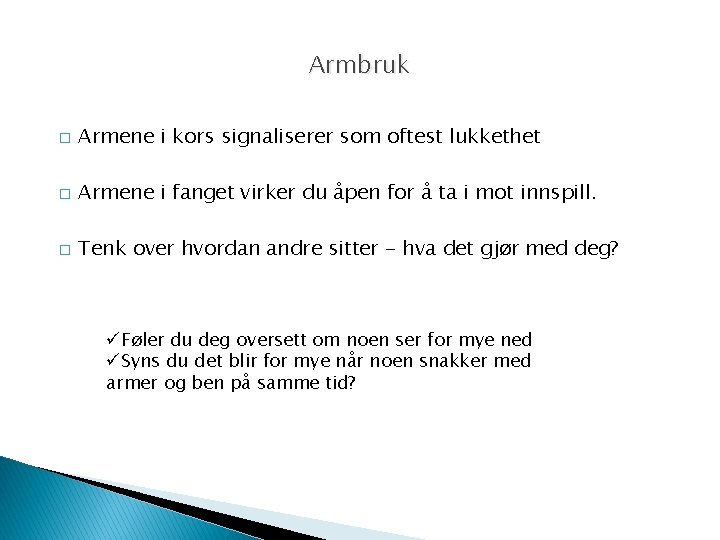 Armbruk � Armene i kors signaliserer som oftest lukkethet � Armene i fanget virker