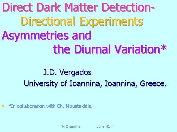 Direct Dark Matter Detection. Directional Experiments Asymmetries and the Diurnal Variation* J. D. Vergados