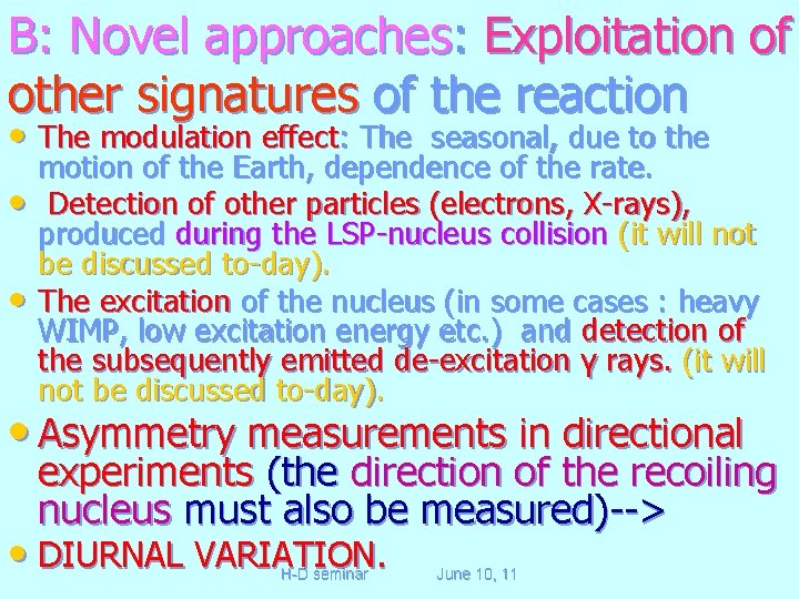 B: Novel approaches: Exploitation of other signatures of the reaction • The modulation effect: