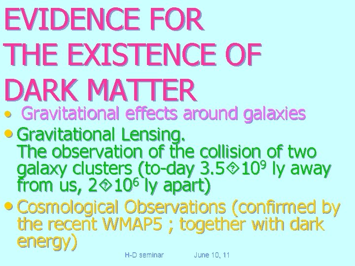 EVIDENCE FOR THE EXISTENCE OF DARK MATTER • Gravitational effects around galaxies • Gravitational