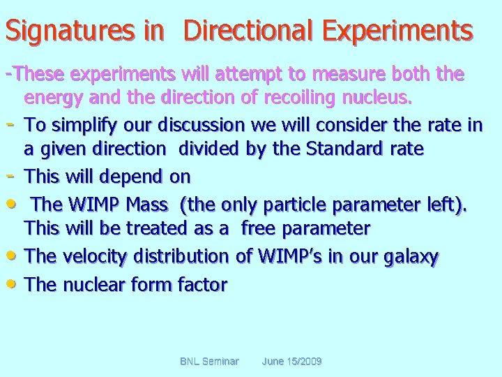 Signatures in Directional Experiments -These experiments will attempt to measure both the energy and