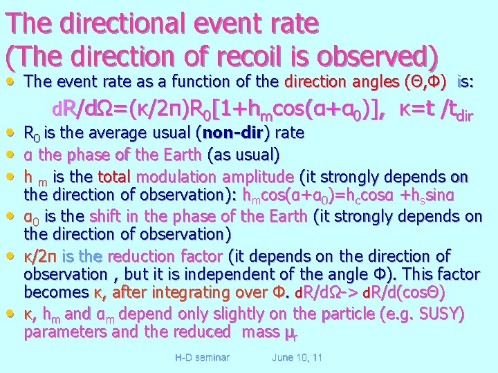 The directional event rate (The direction of recoil is observed) • The event rate