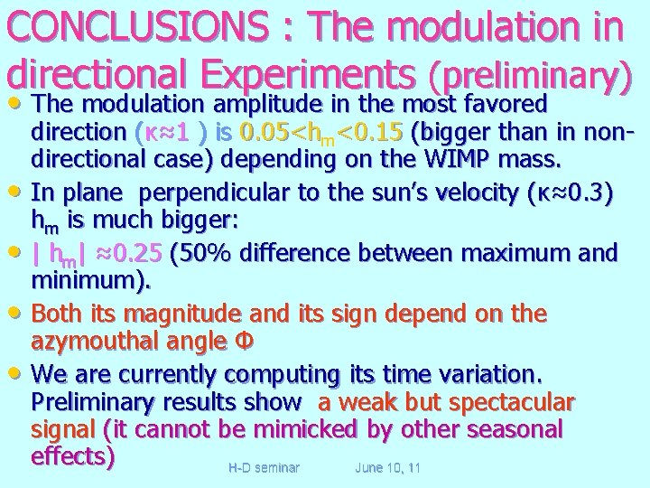 CONCLUSIONS : The modulation in directional Experiments (preliminary) • The modulation amplitude in the