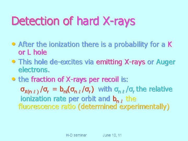 Detection of hard X-rays • After the ionization there is a probability for a