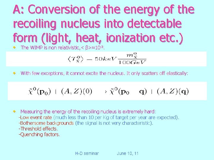 A: Conversion of the energy of the recoiling nucleus into detectable form (light, heat,