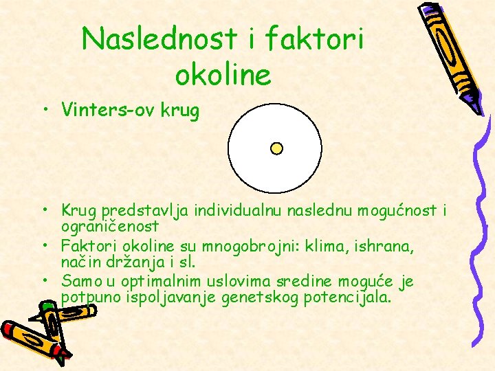 Naslednost i faktori okoline • Vinters-ov krug • Krug predstavlja individualnu naslednu mogućnost i Naslednost i faktori okoline • Vinters-ov krug • Krug predstavlja individualnu naslednu mogućnost i