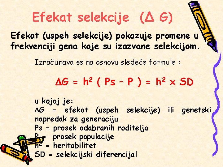 Efekat selekcije (∆ G) Efekat (uspeh selekcije) pokazuje promene u frekvenciji gena koje su