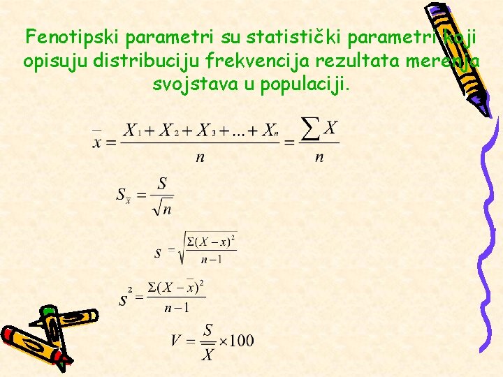 Fenotipski parametri su statistički parametri koji opisuju distribuciju frekvencija rezultata merenja svojstava u populaciji.