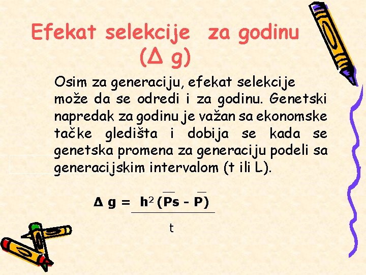 Efekat selekcije za godinu (∆ g) Osim za generaciju, efekat selekcije može da se