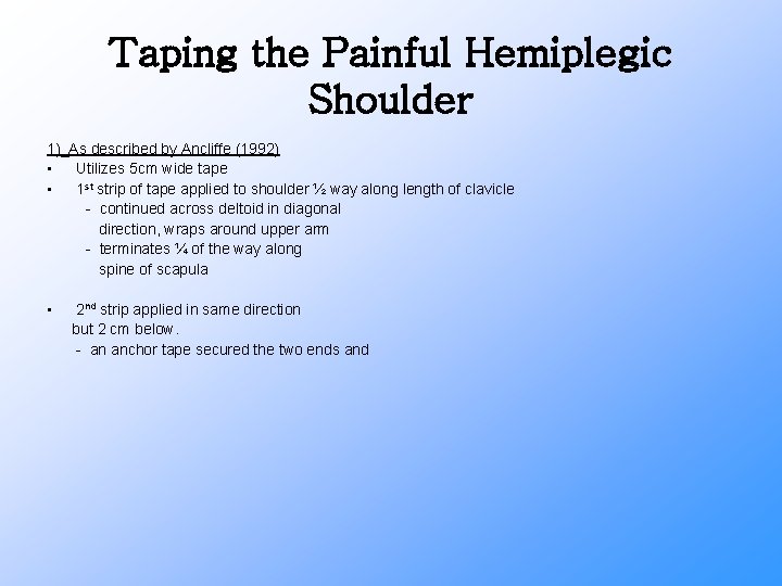 Taping the Painful Hemiplegic Shoulder 1)_As described by Ancliffe (1992) • Utilizes 5 cm