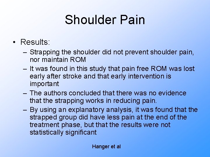 Shoulder Pain • Results: – Strapping the shoulder did not prevent shoulder pain, nor