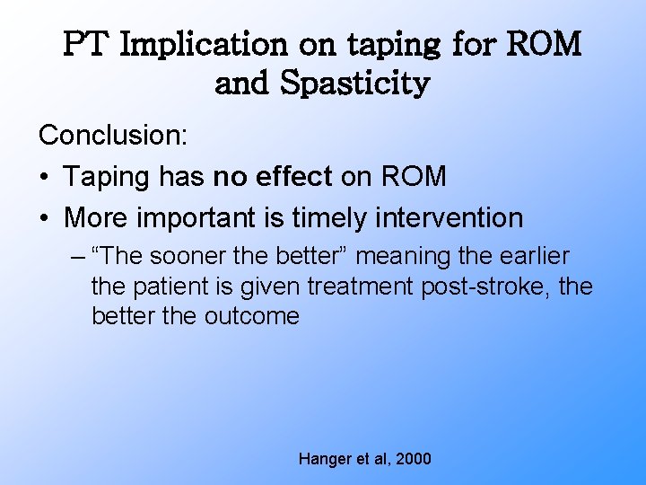 PT Implication on taping for ROM and Spasticity Conclusion: • Taping has no effect