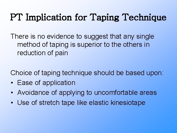 PT Implication for Taping Technique There is no evidence to suggest that any single