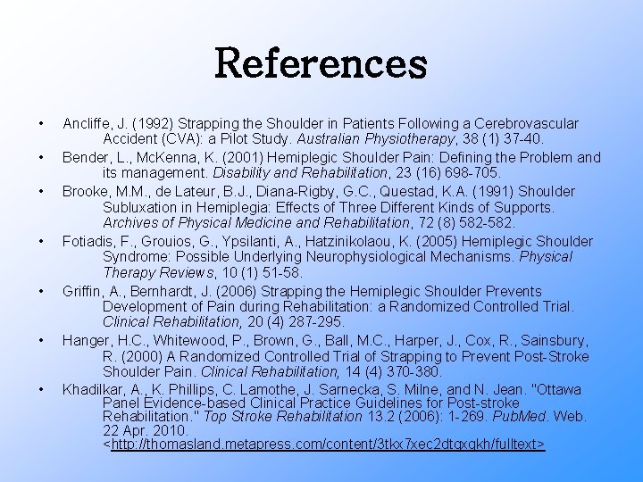 References • • Ancliffe, J. (1992) Strapping the Shoulder in Patients Following a Cerebrovascular