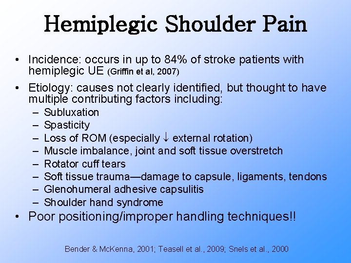 Hemiplegic Shoulder Pain • Incidence: occurs in up to 84% of stroke patients with