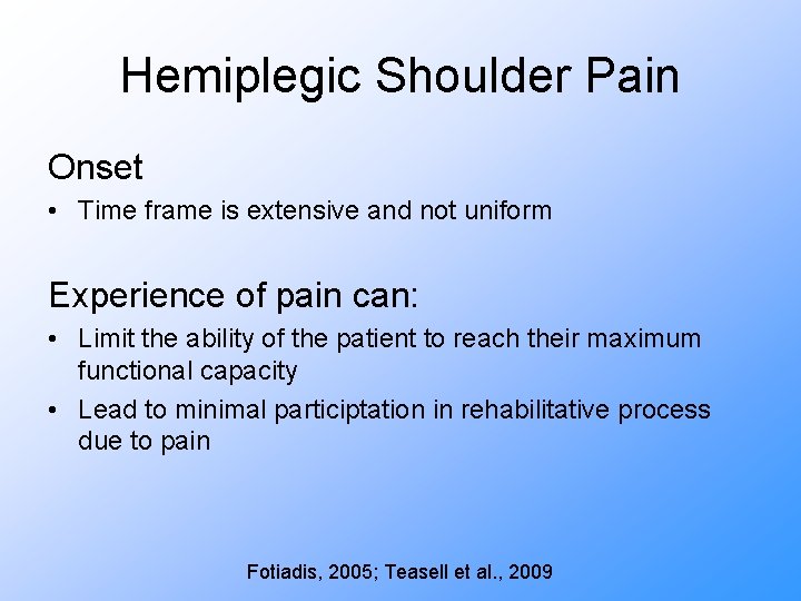 Hemiplegic Shoulder Pain Onset • Time frame is extensive and not uniform Experience of