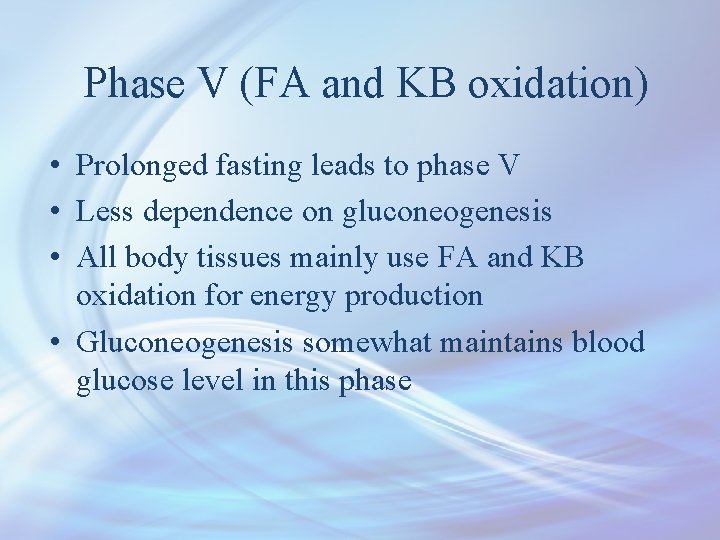 Phase V (FA and KB oxidation) • Prolonged fasting leads to phase V •