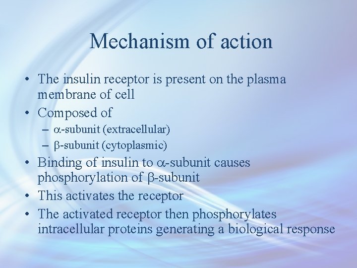 Mechanism of action • The insulin receptor is present on the plasma membrane of