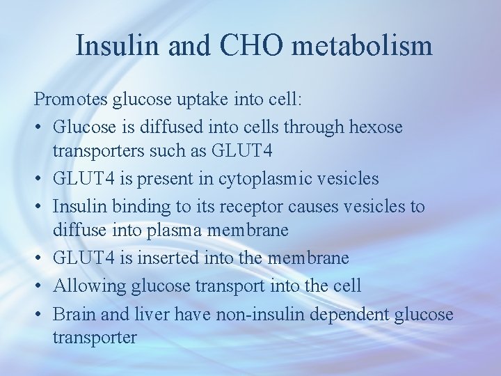 Insulin and CHO metabolism Promotes glucose uptake into cell: • Glucose is diffused into