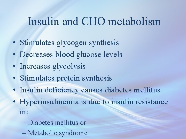 Insulin and CHO metabolism • • • Stimulates glycogen synthesis Decreases blood glucose levels