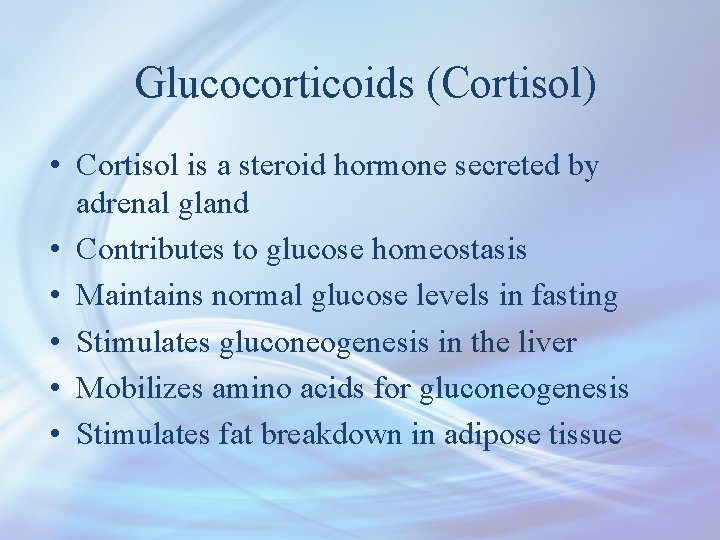 Glucocorticoids (Cortisol) • Cortisol is a steroid hormone secreted by adrenal gland • Contributes
