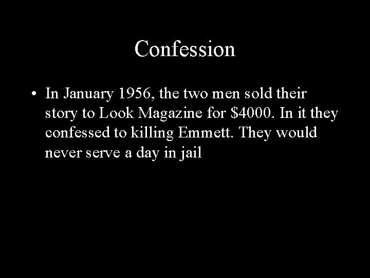 Confession • In January 1956, the two men sold their story to Look Magazine