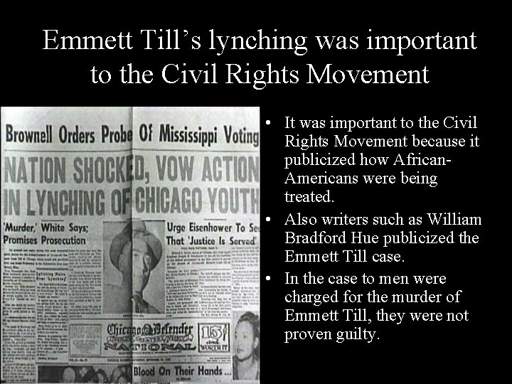 Emmett Till’s lynching was important to the Civil Rights Movement • It was important