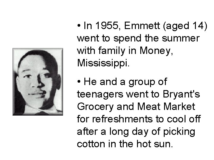  • In 1955, Emmett (aged 14) went to spend the summer with family