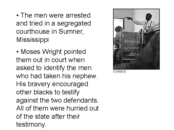  • The men were arrested and tried in a segregated courthouse in Sumner,