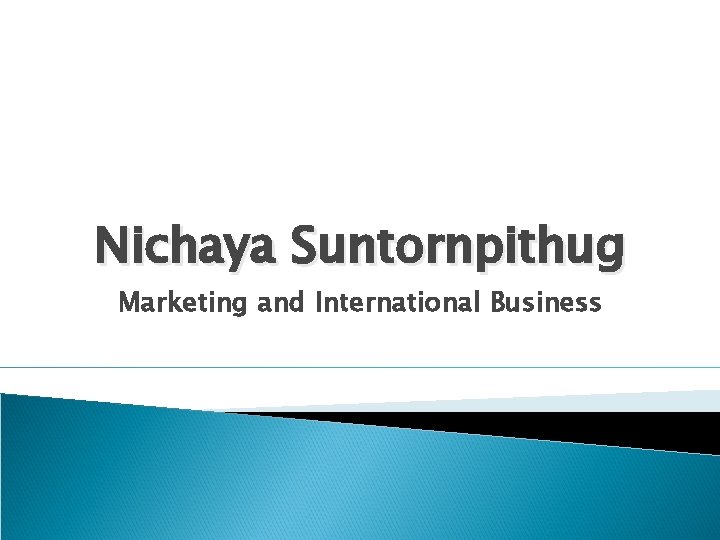 Nichaya Suntornpithug Marketing and International Business 