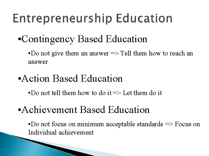  • Contingency Based Education • Do not give them an answer => Tell