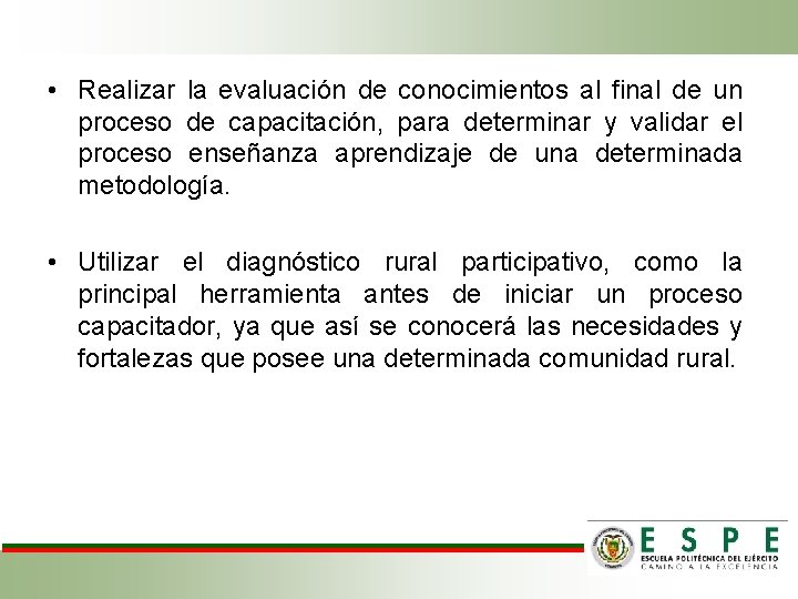  • Realizar la evaluación de conocimientos al final de un proceso de capacitación,