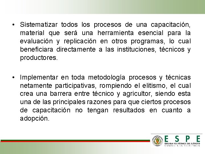  • Sistematizar todos los procesos de una capacitación, material que será una herramienta