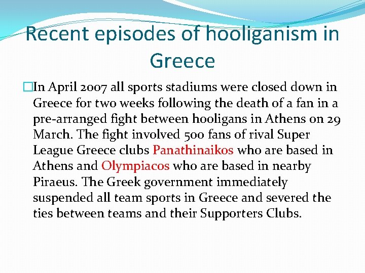 Recent episodes of hooliganism in Greece �In April 2007 all sports stadiums were closed