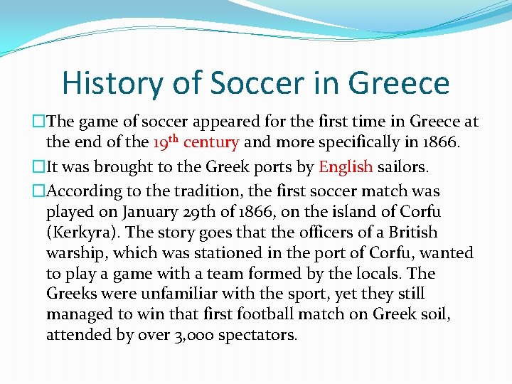 History of Soccer in Greece �The game of soccer appeared for the first time